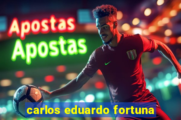 carlos eduardo fortuna